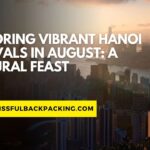 Exploring Vibrant Hanoi Festivals in August: A Cultural Feast