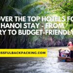 Discover the Top Hotels for Your Hanoi Stay – From Luxury to Budget-Friendly