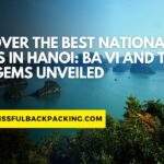 Discover the Best National Parks in Hanoi: Ba Vi and Tam Dao Gems Unveiled