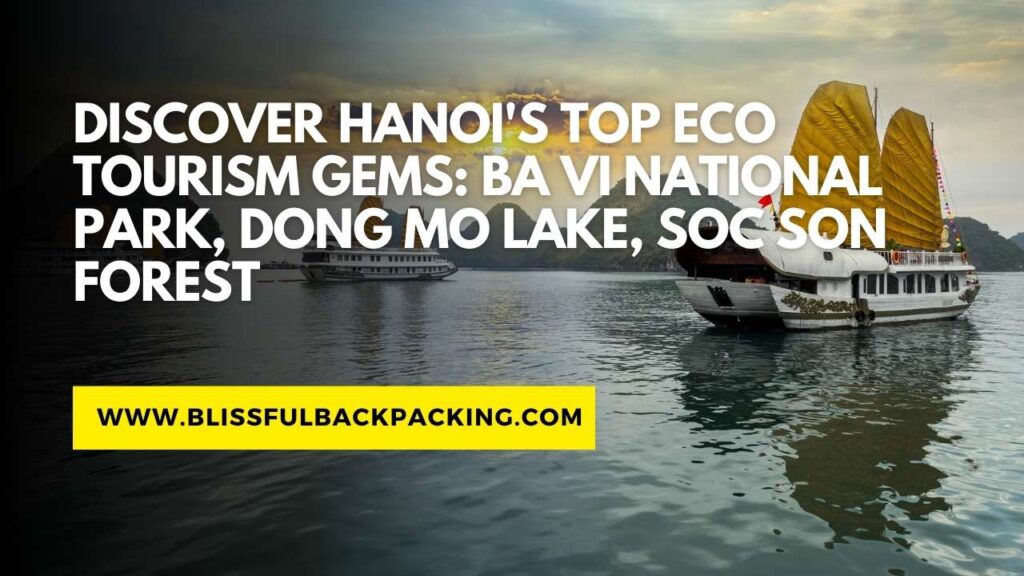 Discover Hanoi’s Top Eco Tourism Gems: Ba Vi National Park, Dong Mo Lake, Soc Son Forest
