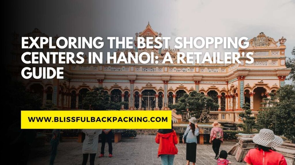 Exploring the Best Shopping Centers in Hanoi: A Retailer’s Guide
