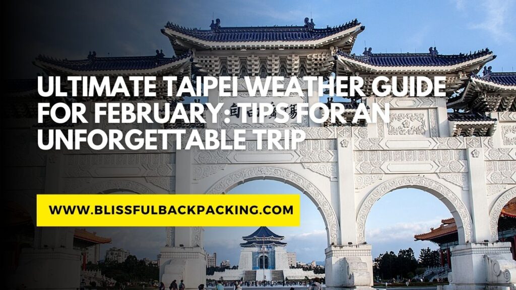 Ultimate Taipei Weather Guide for February: Tips for an Unforgettable Trip