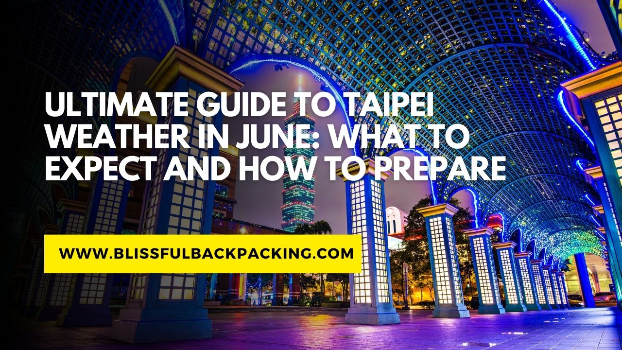 Ultimate Guide to Taipei Weather in June: What to Expect and How to Prepare