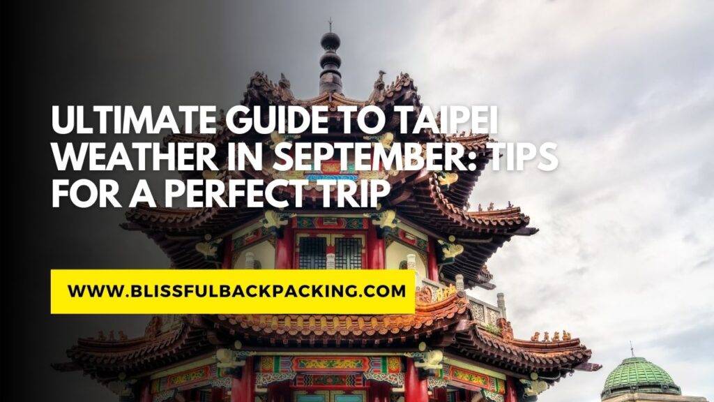 Ultimate Guide to Taipei Weather in September: Tips for a Perfect Trip