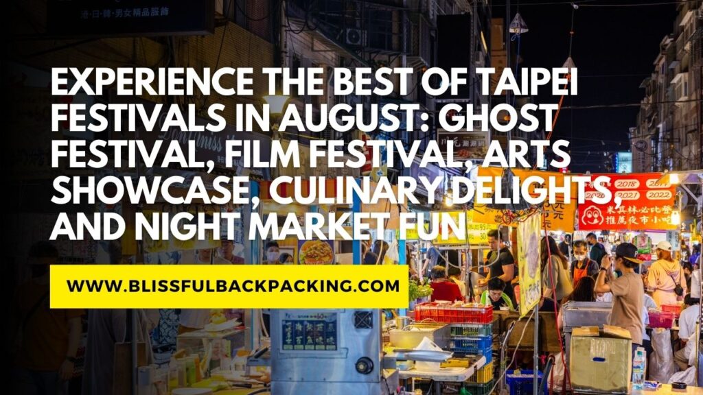 Experience the Best of Taipei Festivals in August: Ghost Festival, Film Festival, Arts Showcase, Culinary Delights, and Night Market Fun