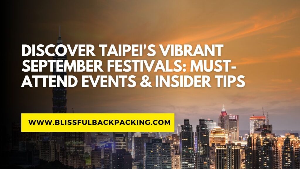 Discover Taipei’s Vibrant September Festivals: Must-Attend Events & Insider Tips
