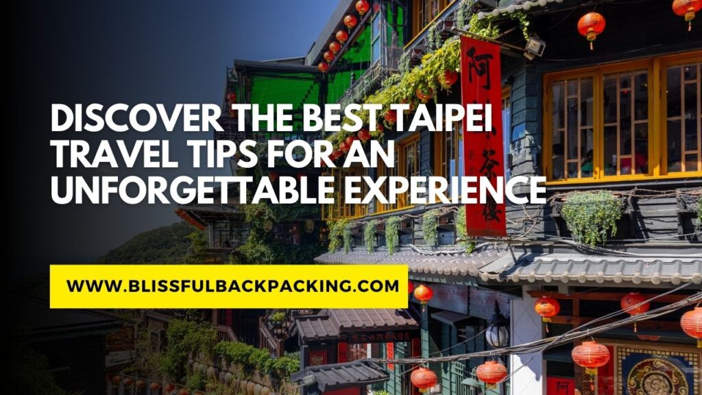 Discover the Best Taipei Travel Tips for an Unforgettable Experience