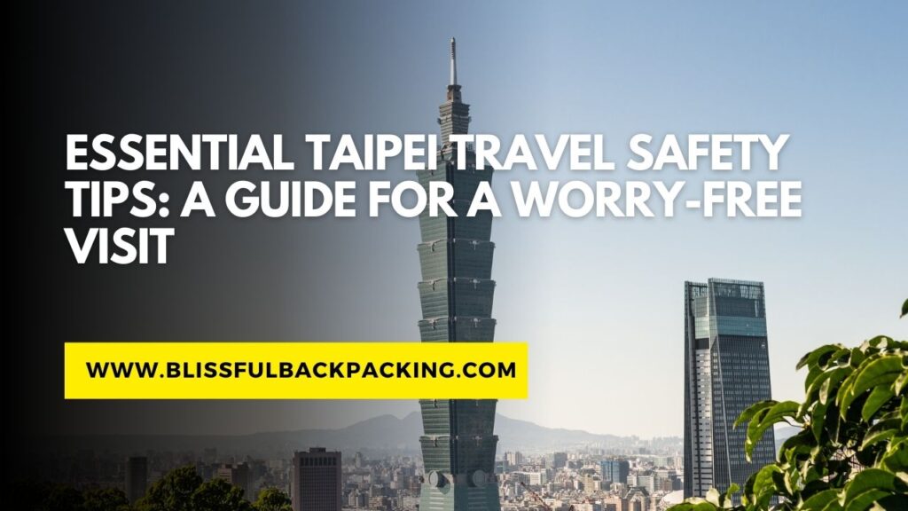 Essential Taipei Travel Safety Tips: A Guide for a Worry-Free Visit