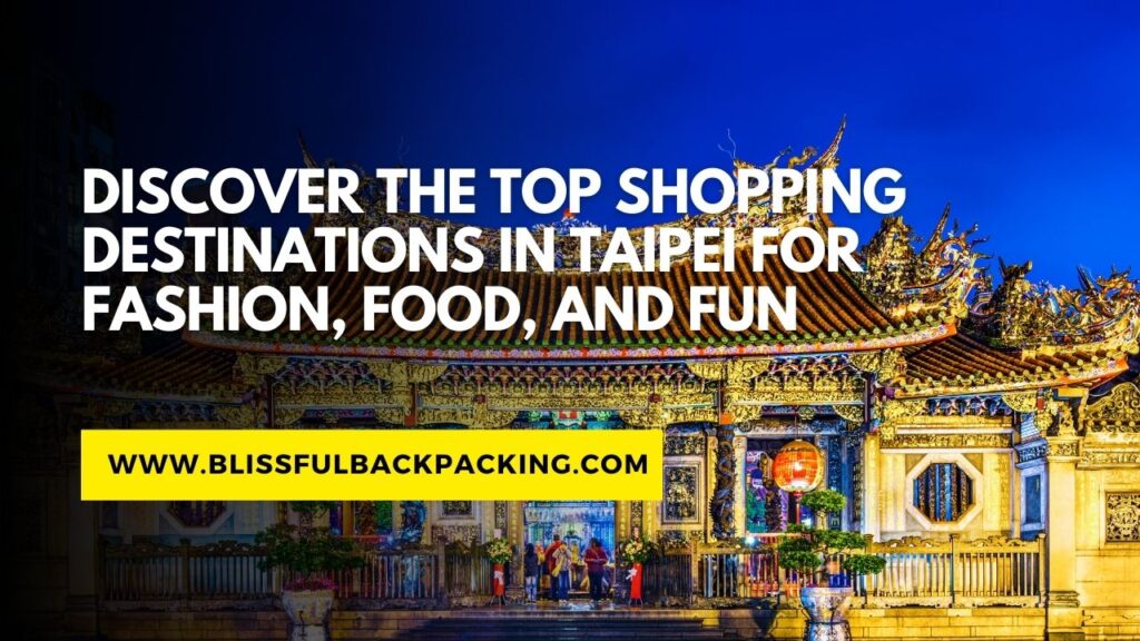 Discover the Top Shopping Destinations in Taipei for Fashion, Food, and Fun