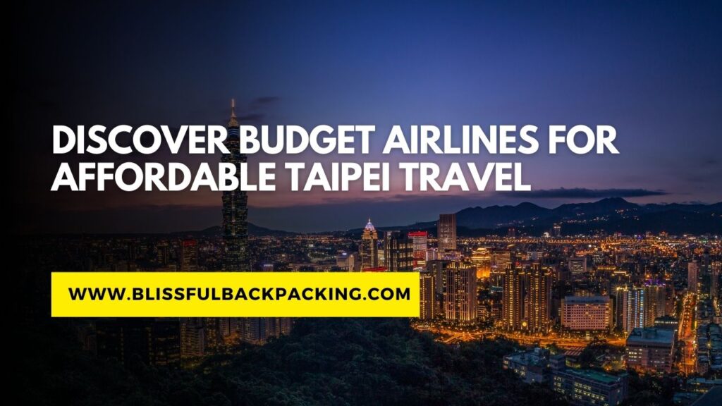 Discover Budget Airlines for Affordable Taipei Travel