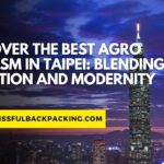 Discover the Best Agro Tourism in Taipei: Blending Tradition and Modernity