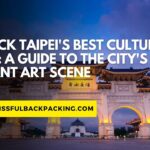 Unlock Taipei’s Best Cultural Gems: A Guide to the City’s Vibrant Art Scene