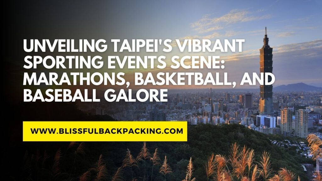 Unveiling Taipei’s Vibrant Sporting Events Scene: Marathons, Basketball, and Baseball Galore