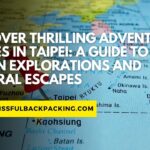 Discover Thrilling Adventure Places in Taipei: A Guide to Urban Explorations and Natural Escapes