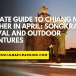 Ultimate Guide to Chiang Mai Weather in April: Songkran Festival and Outdoor Adventures