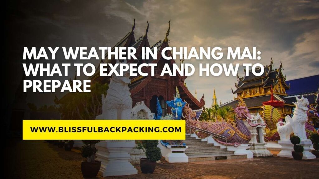 May Weather in Chiang Mai: What to Expect and How to Prepare