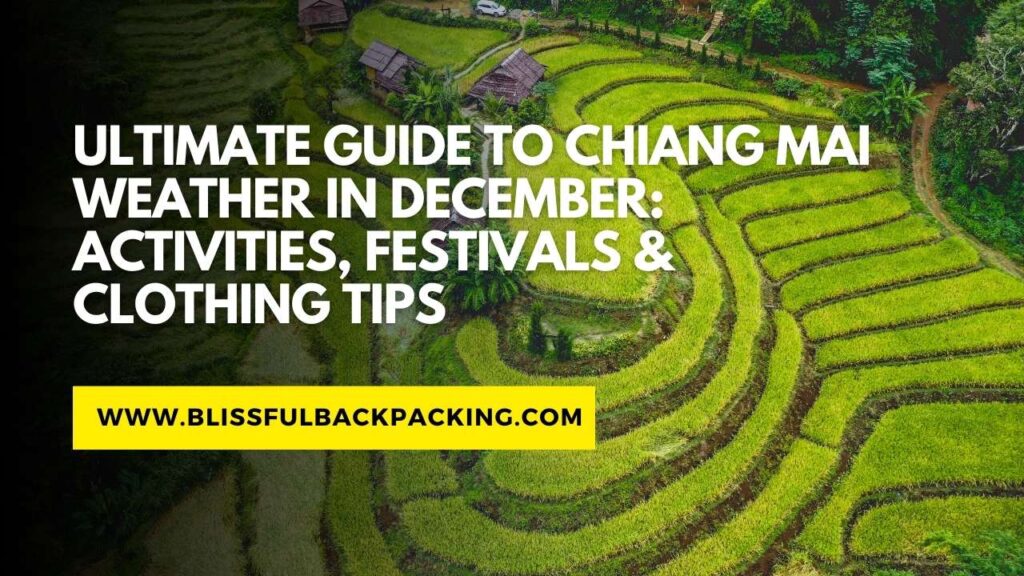 Ultimate Guide to Chiang Mai Weather in December: Activities, Festivals & Clothing Tips