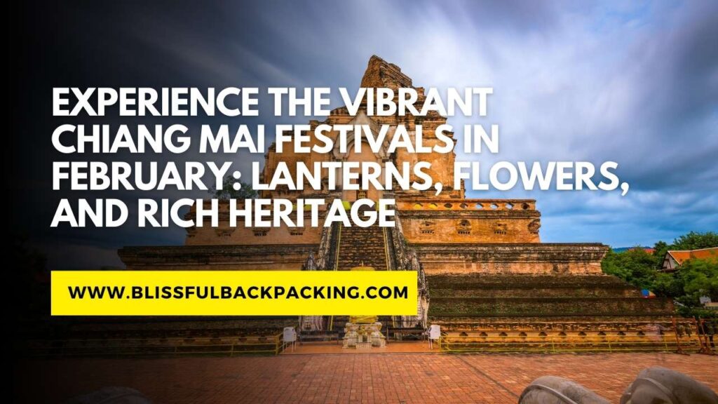 Experience the Vibrant Chiang Mai Festivals in February: Lanterns, Flowers, and Rich Heritage
