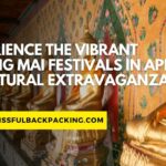 Experience the Vibrant Chiang Mai Festivals in April: A Cultural Extravaganza