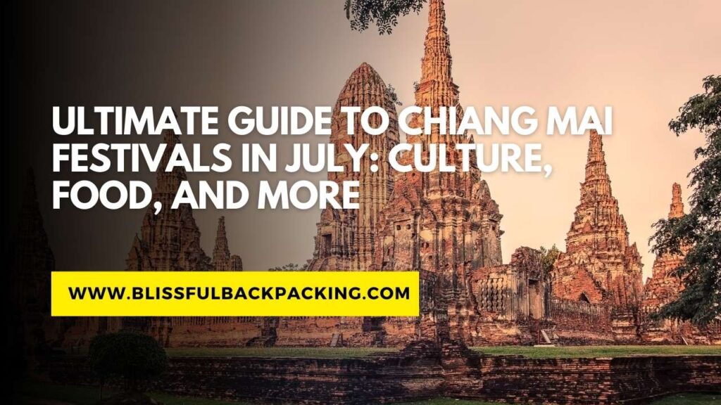 Ultimate Guide to Chiang Mai Festivals in July: Culture, Food, and More