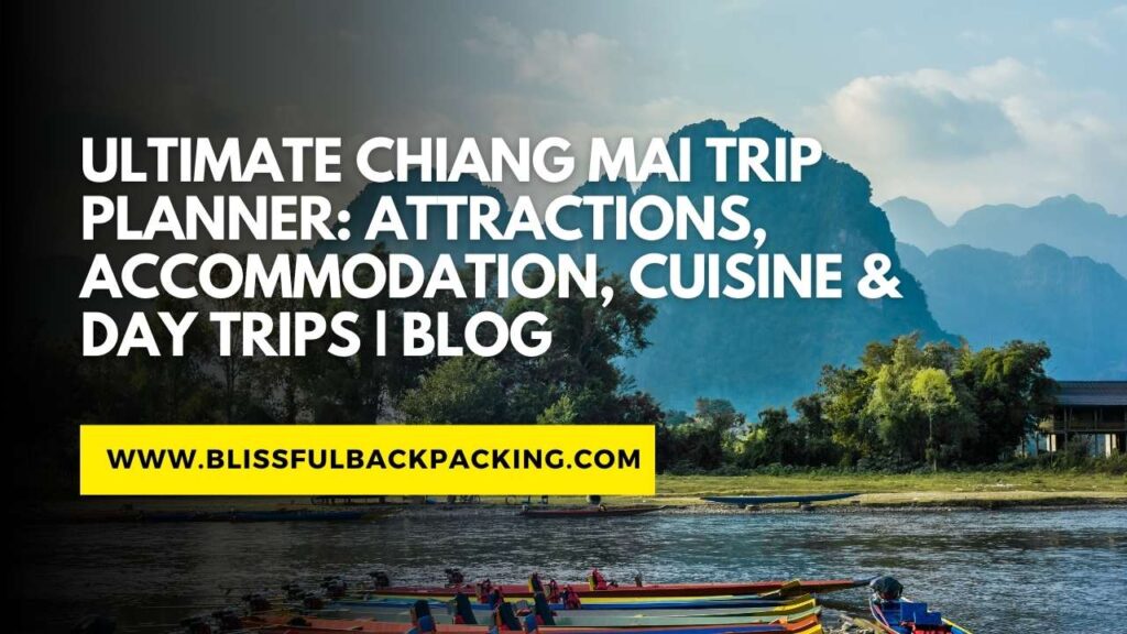 Ultimate Chiang Mai Trip Planner: Attractions, Accommodation, Cuisine & Day Trips | Blog