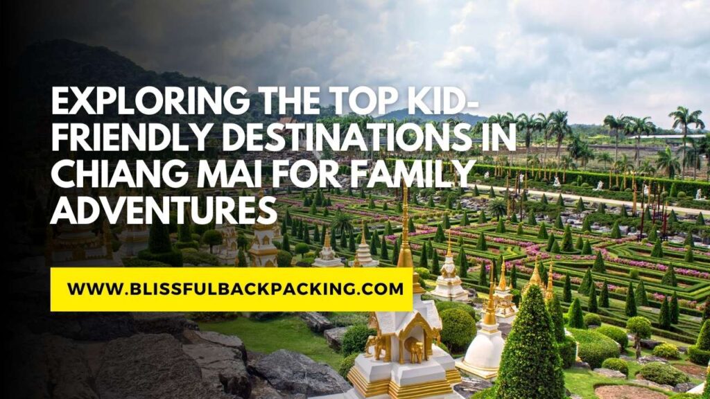 Exploring the Top Kid-Friendly Destinations in Chiang Mai for Family Adventures
