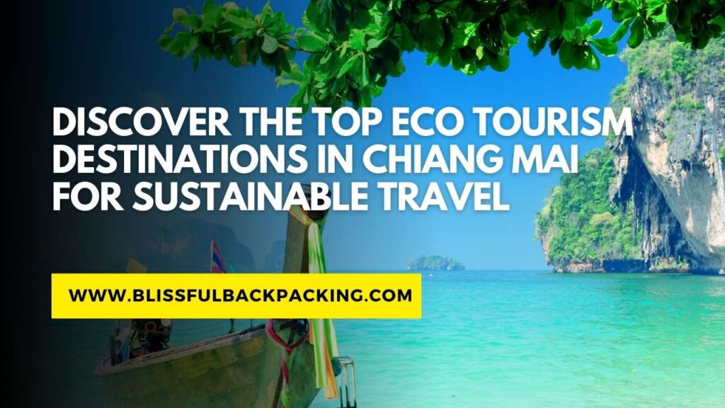 Discover the Top Eco Tourism Destinations in Chiang Mai for Sustainable Travel