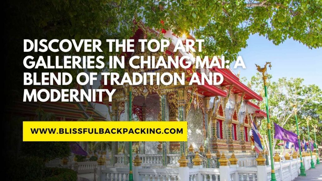 Discover the Top Art Galleries in Chiang Mai: A Blend of Tradition and Modernity