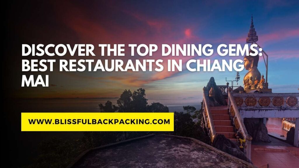 Discover the Top Dining Gems: Best Restaurants in Chiang Mai