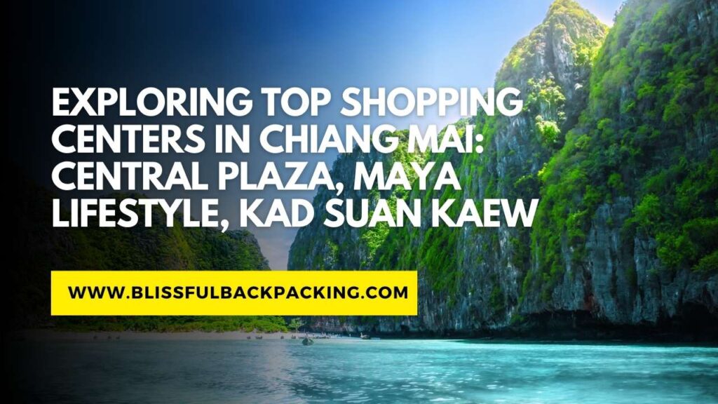 Exploring Top Shopping Centers in Chiang Mai: Central Plaza, Maya Lifestyle, Kad Suan Kaew